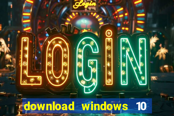 download windows 10 home iso 64 bit